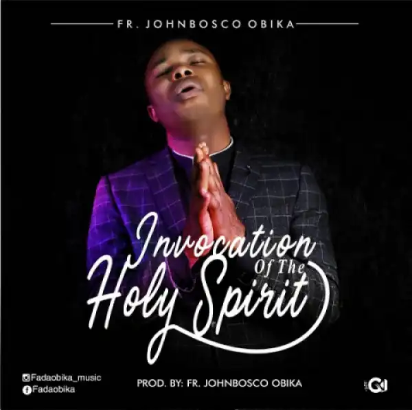 Fr. Johnbosco Obika - Invocation of the Holyspirit